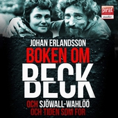 Boken om Beck och Sjöwall : Wahlöö och tiden som for
