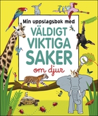 Min uppslagsbok med väldigt viktiga saker om djur