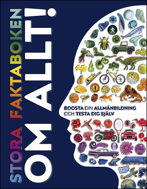 Stora faktaboken om allt! Boosta din allmänbildning och testa dig själv