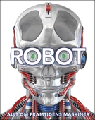 Robot: allt om framtidens maskiner