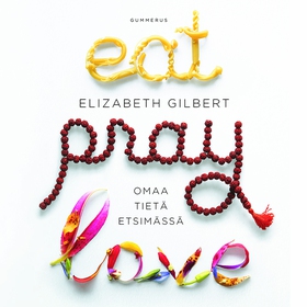 Eat Pray Love (ljudbok) av Elizabeth Gilbert
