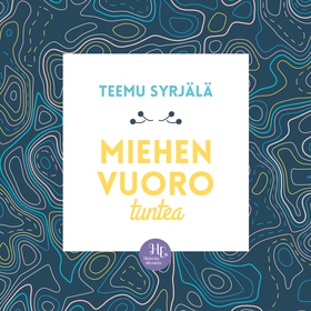 Miehen vuoro tuntea (ljudbok) av Teemu Syrjälä