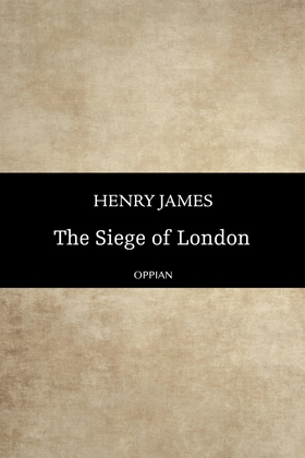 The Siege of London (e-bok) av Henry James