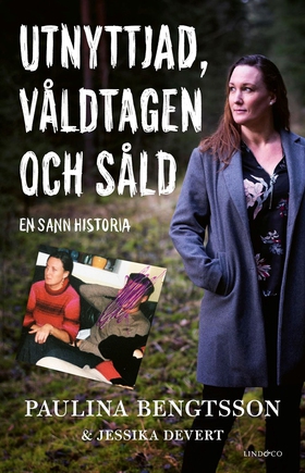 Utnyttjad, våldtagen och såld : en sann histori