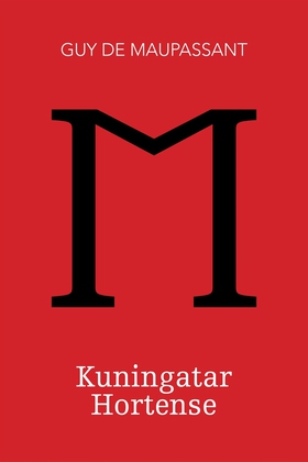 Kuningatar Hortense (e-bok) av Guy de Maupassan