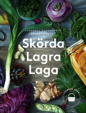 Skörda, lagra, laga (e-bok) av Johannes Wätterb