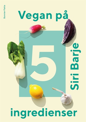 Vegan på 5 ingredienser (e-bok) av Siri Barje
