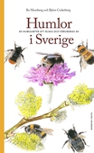 Humlor i Sverige : 40 arter att älska och förundras över