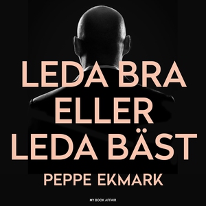 Leda bra eller leda bäst – 8 steg som hjälper d