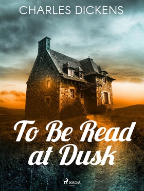 To Be Read at Dusk (e-bok) av Charles Dickens
