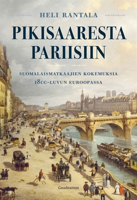 Pikisaaresta Pariisiin (e-bok) av Heli Rantala