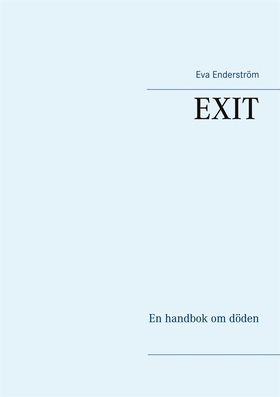EXIT: En handbok om döden (e-bok) av Eva Enders