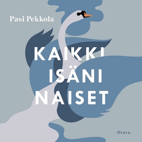 Kaikki isäni naiset (ljudbok) av Pasi Pekkola