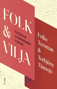 Folk & Vilja : Ett försvar av demokratin i vår