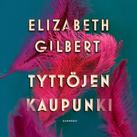 Tyttöjen kaupunki (ljudbok) av Elizabeth Gilber