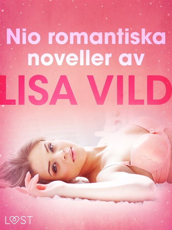 Nio romantiska noveller av Lisa Vild (e-bok) av Lisa Vild