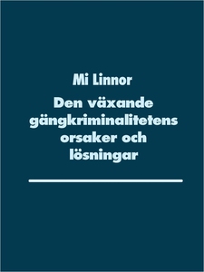 Den växande gängkriminalitetens orsaker och lös