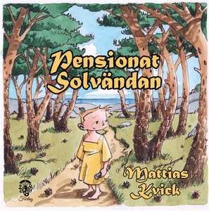 Pensionat Solvändan (e-bok) av Mattias Kvick