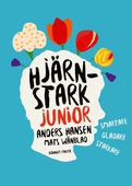 Hjärnstark junior : smartare, gladare, starkare