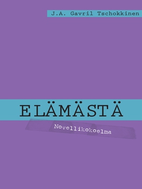 Elämästä: Novellikokoelma (e-bok) av J.A. Gavri