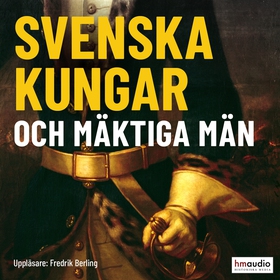 Svenska kungar och mäktiga män (ljudbok) av
