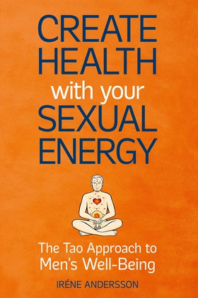 Create Health with Your Sexual Energy - The Tao