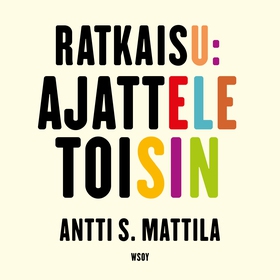 Ratkaisu: Ajattele toisin (ljudbok) av Antti S.