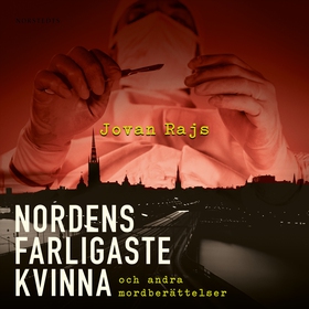 Nordens farligaste kvinna och andra mordberätte