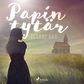 Papin tytär (ljudbok) av Juhani Aho