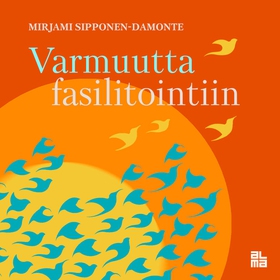 Varmuutta Fasilitointiin (ljudbok) av Mirjami S
