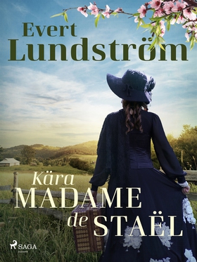 Kära Madame de Staël (e-bok) av Evert Lundström