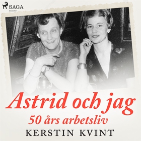 Astrid och jag: 50 års arbetsliv (ljudbok) av K
