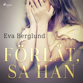 Förlåt, sa han (ljudbok) av Eva Berglund