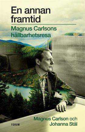 En annan framtid : Magnus Carlsons hållbarhetsr