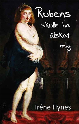 Rubens skulle ha älskat mig (e-bok) av Irene Hy