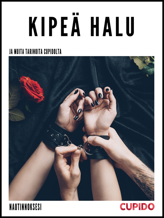 Kipeä halu - ja muita tarinoita Cupidolta (e-bok) av Cupido