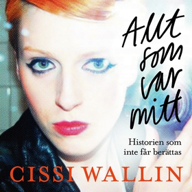 Allt som var mitt (ljudbok) av Cissi Wallin