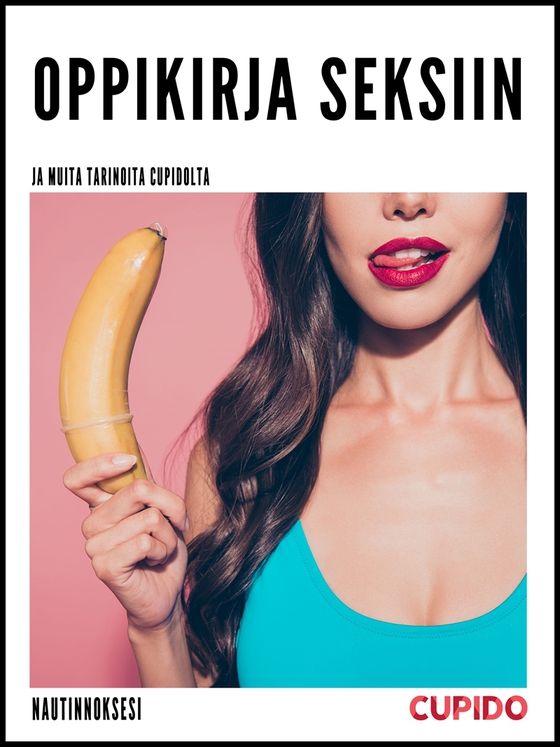 Oppikirja seksiin - ja muita tarinoita Cupidolta (e-bok) av Cupido