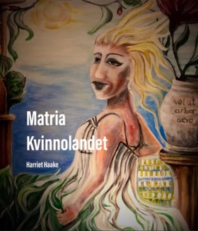 Matria Kvinnolandet (ljudbok) av Harriet Haake