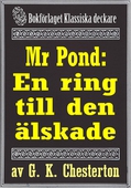 Mr Pond: En ring till den älskade. Återutgivning av text från 1937