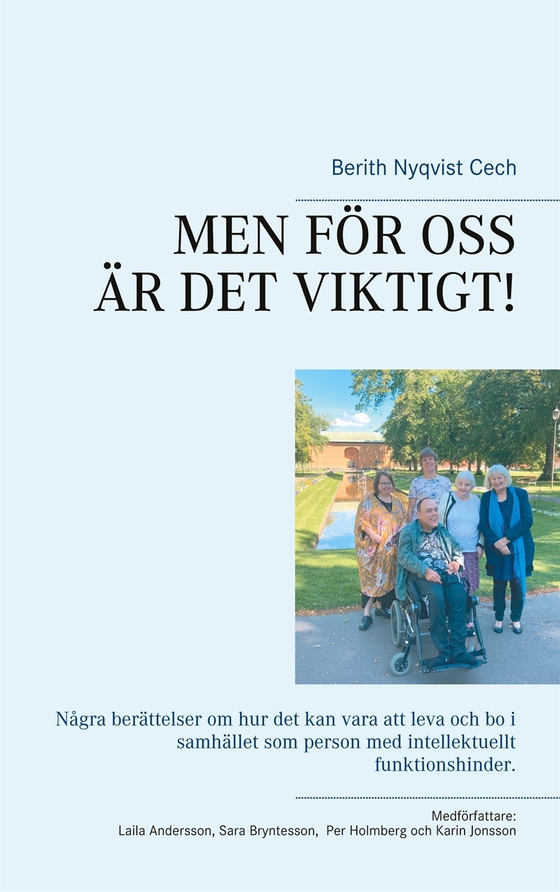 MEN FÖR OSS ÄR DET VIKTIGT!: Några berättelser om hur det kan vara att leva och bo i samhället som person med intellektuellt funktionshinder.