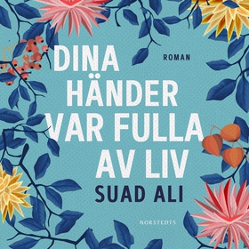 Dina händer var fulla av liv (ljudbok) av Suad 
