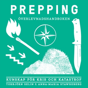 Prepping - överlevnadshandboken : kunskap för k
