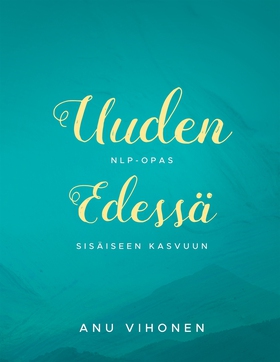 Uuden edessä: NLP-opas sisäiseen kasvuun (e-bok