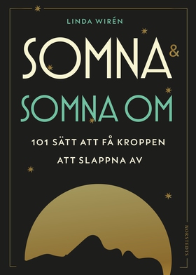 Somna & somna om : 101 sätt att få kroppen att 