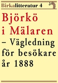 Björkö i Mälaren – En vägledning för besökare år 1888. Birkalitteratur nr 4.