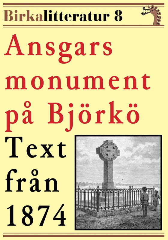 Ansgars monument på Björkö. Birkalitteratur nr 8. Återutgivning av text från 1874