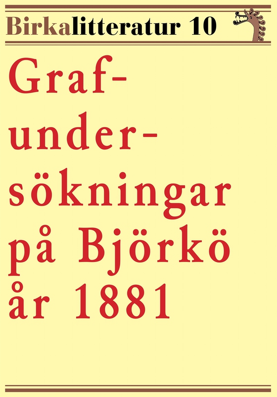 Grafundersökningar på Björkö år 1881. Birkalitteratur nr 10.