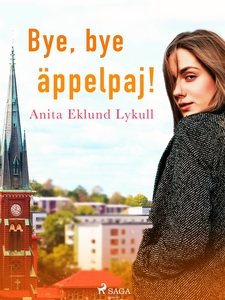 Bye bye, äppelpaj! (e-bok) av Anita Eklund Lyku