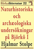 Naturhistoriska och archæologiska undersökningar på Björkö i Mälaren del I. Birkalitteratur nr 22. Återutgivning av text från 1872